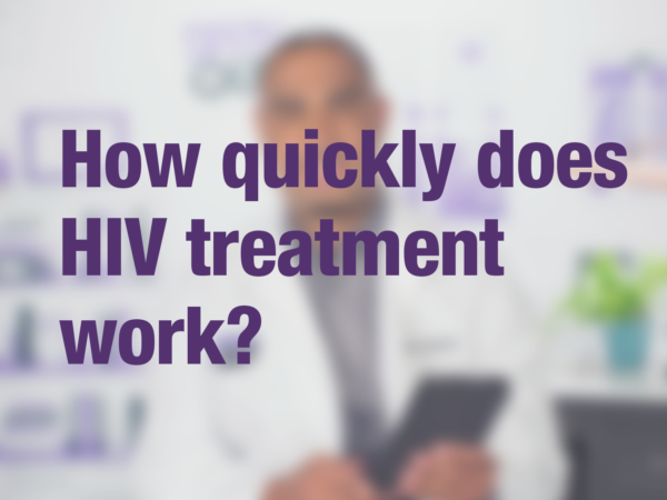 Video thumbnail of doctor with text overlay reading "How quickly does HIV treatment work?