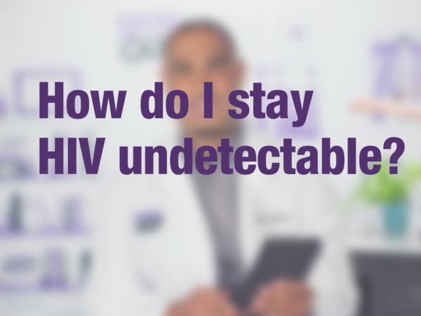 Graphic with purple text "How do I stay HIV undetectable?" with doctor in background